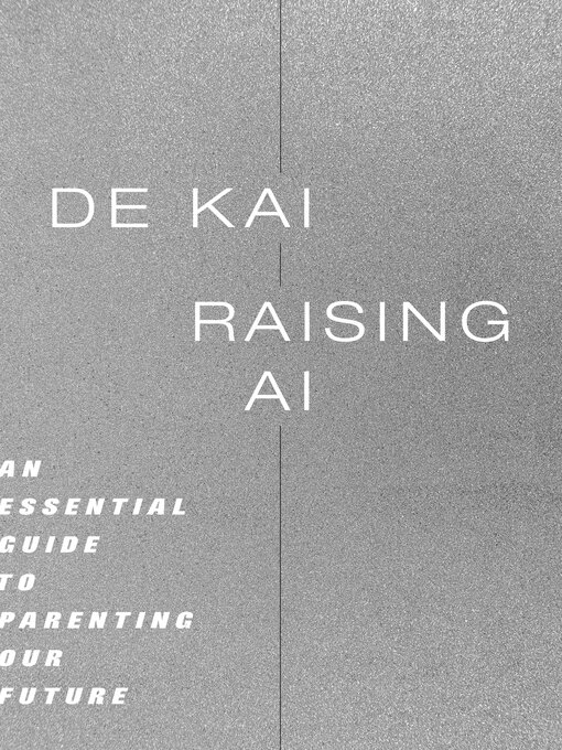 Title details for Raising AI by De Kai - Available